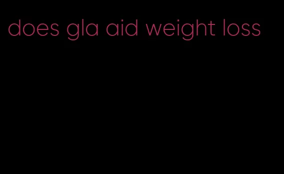 does gla aid weight loss