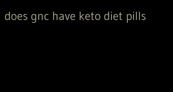 does gnc have keto diet pills