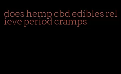 does hemp cbd edibles relieve period cramps