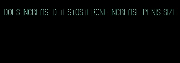 does increased testosterone increase penis size