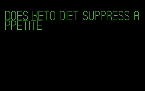 does keto diet suppress appetite