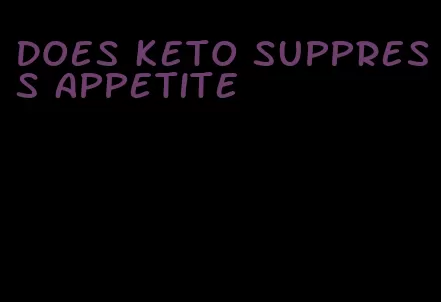 does keto suppress appetite