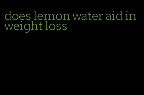 does lemon water aid in weight loss