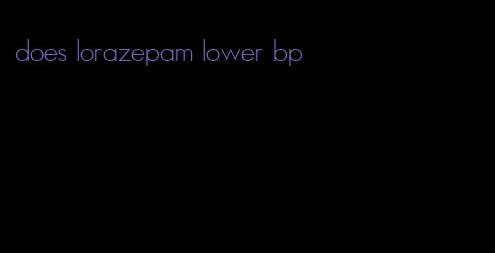 does lorazepam lower bp