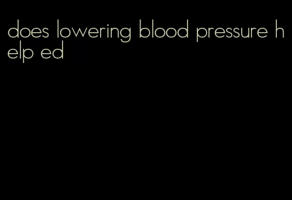 does lowering blood pressure help ed