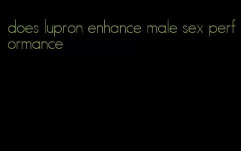 does lupron enhance male sex performance