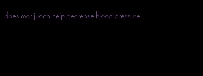 does marijuana help decrease blood pressure