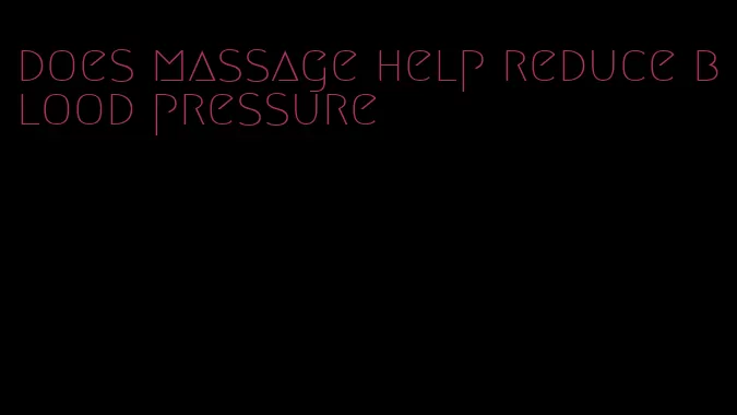 does massage help reduce blood pressure