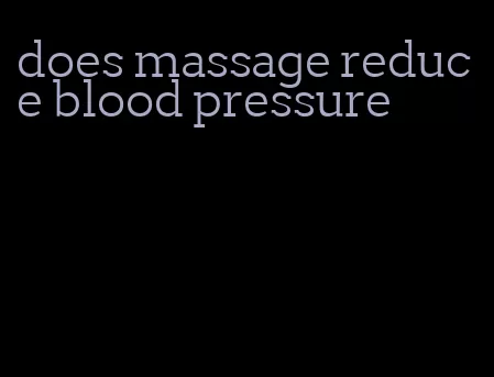 does massage reduce blood pressure