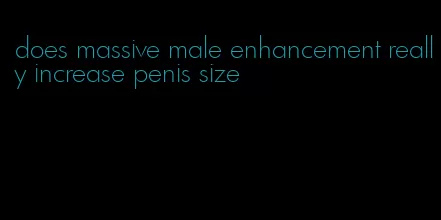 does massive male enhancement really increase penis size