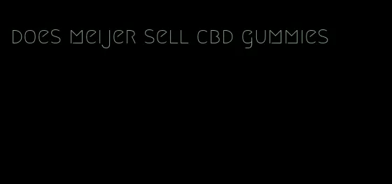 does meijer sell cbd gummies