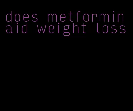 does metformin aid weight loss