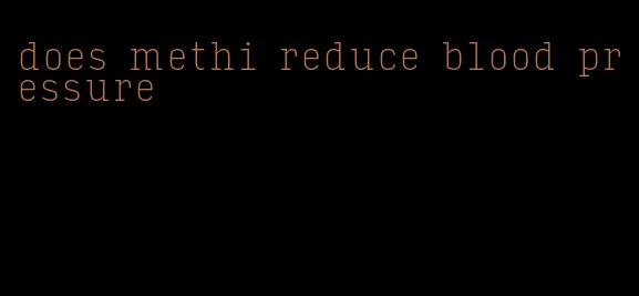 does methi reduce blood pressure