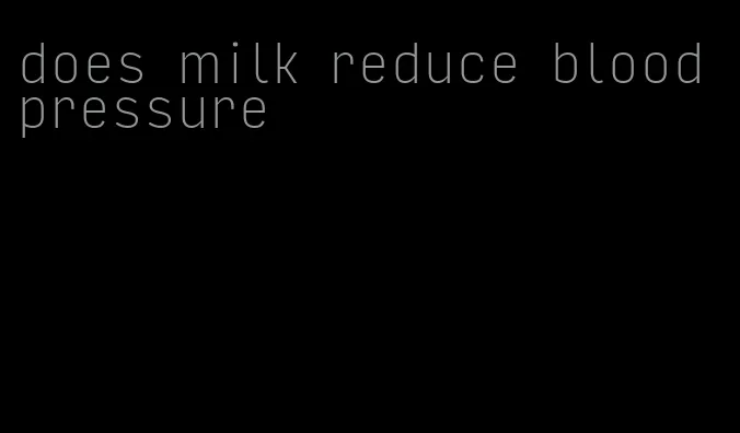 does milk reduce blood pressure