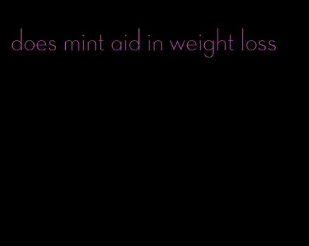 does mint aid in weight loss