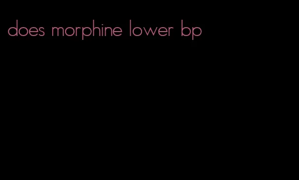 does morphine lower bp