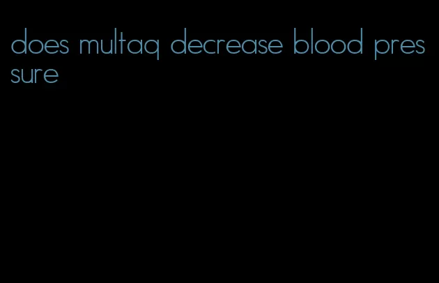 does multaq decrease blood pressure