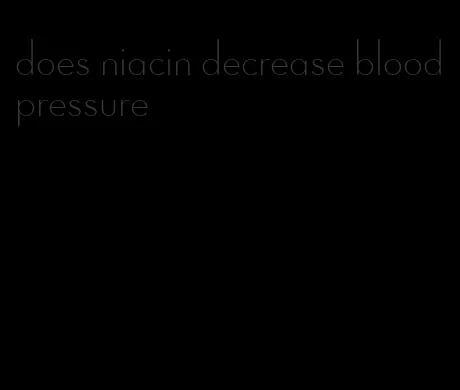 does niacin decrease blood pressure