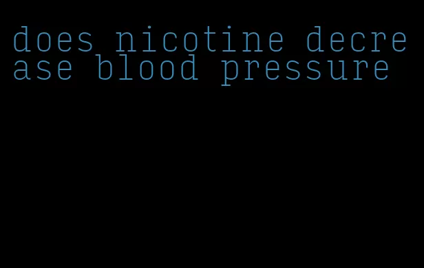 does nicotine decrease blood pressure