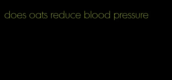 does oats reduce blood pressure