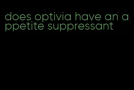 does optivia have an appetite suppressant