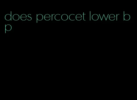 does percocet lower bp