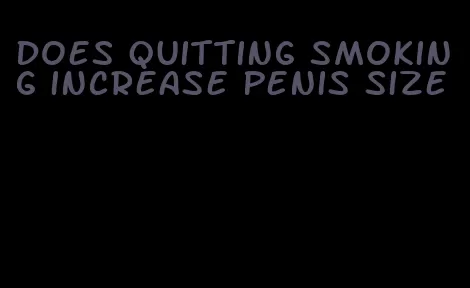 does quitting smoking increase penis size