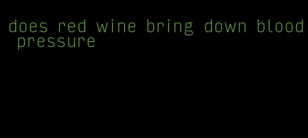 does red wine bring down blood pressure