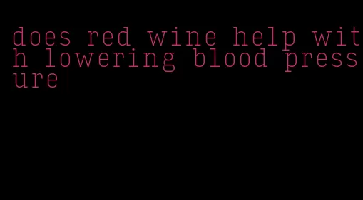 does red wine help with lowering blood pressure