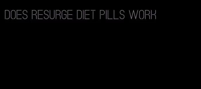 does resurge diet pills work