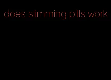 does slimming pills work