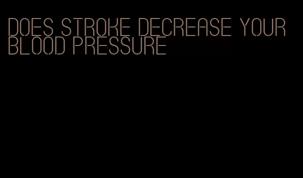 does stroke decrease your blood pressure