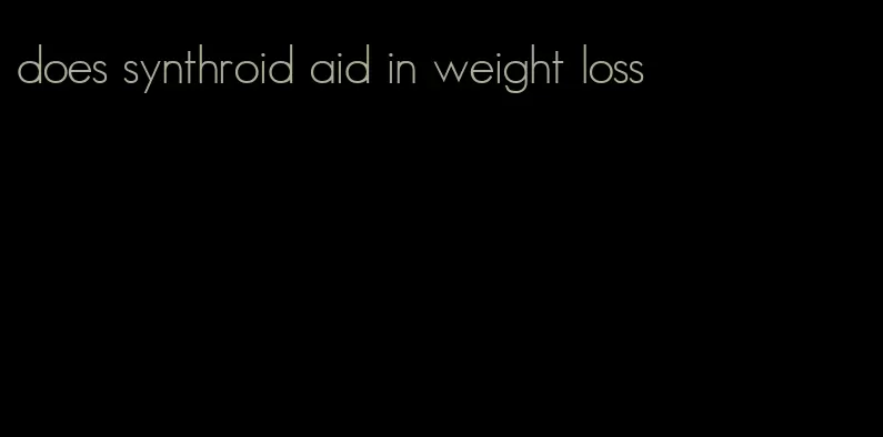 does synthroid aid in weight loss