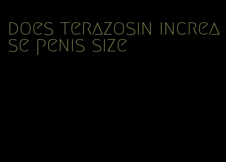 does terazosin increase penis size