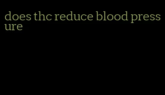 does thc reduce blood pressure