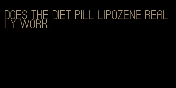 does the diet pill lipozene really work