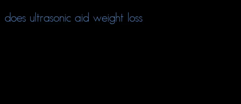 does ultrasonic aid weight loss