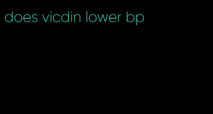 does vicdin lower bp