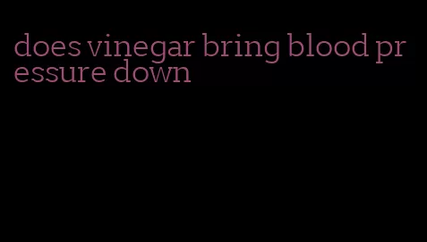 does vinegar bring blood pressure down