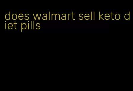 does walmart sell keto diet pills