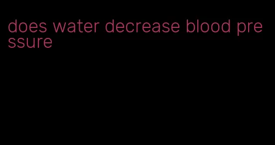 does water decrease blood pressure