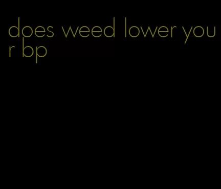 does weed lower your bp