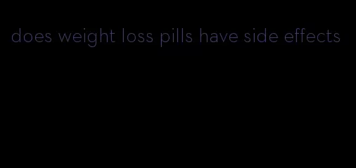 does weight loss pills have side effects