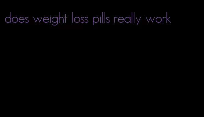 does weight loss pills really work