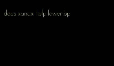 does xanax help lower bp