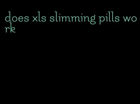 does xls slimming pills work