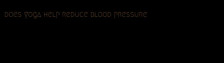 does yoga help reduce blood pressure