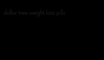 dollar tree weight loss pills