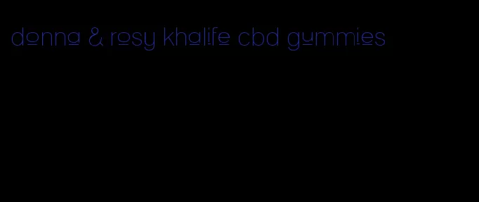 donna & rosy khalife cbd gummies