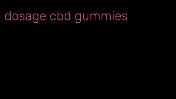 dosage cbd gummies